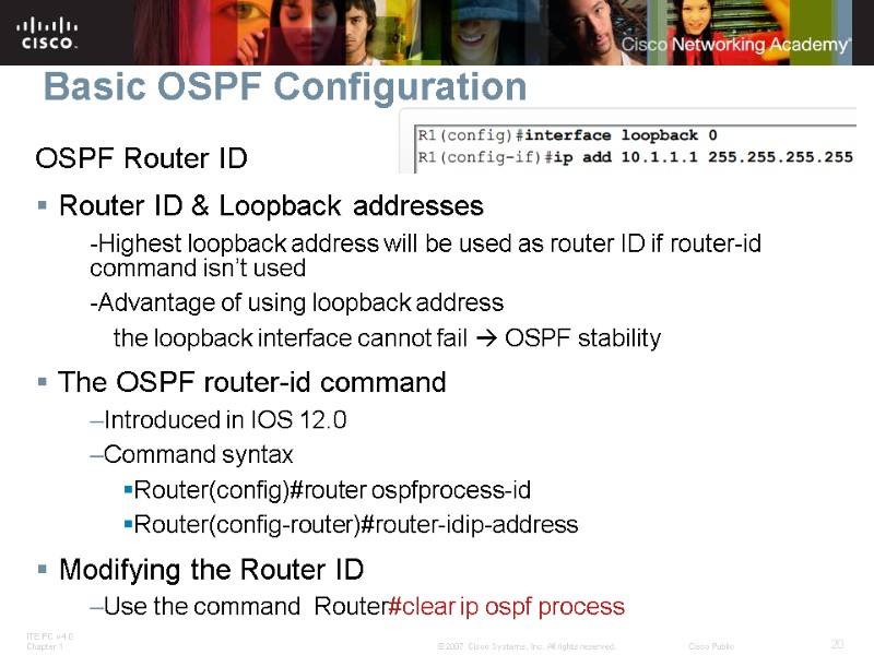 Basic OSPF Configuration OSPF Router ID Router ID & Loopback addresses -Highest loopback address